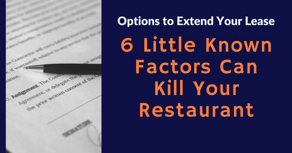 Options to Extend Your Lease ( 6 Little Known Factors Can Kill Your Restaurant)